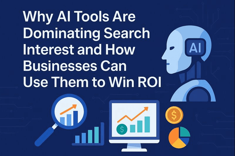 Why AI Tools Are Dominating Search Interest and How Businesses Can Use Them to Win ROI | KayJay Global Solutions Blog