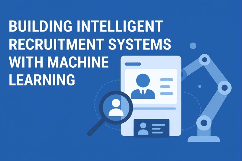 Building Intelligent Recruitment Systems with Machine Learning | KayJay Global Solutions Blog